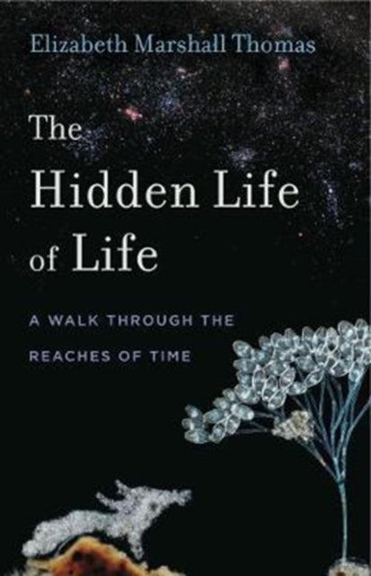 Book cover of: Hidden Life of Life. By: Elizabeth Marshall Thomas