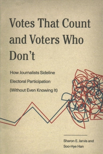 Book cover of: Votes That Count and Voters Who Don’t. By: Sharon E. Jarvis