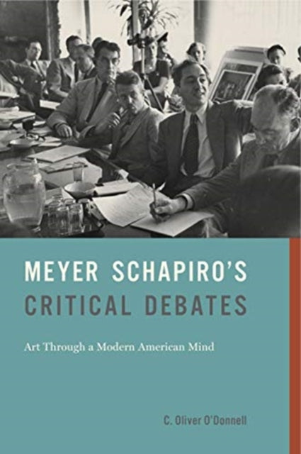 Book cover of: Meyer Schapiro’s Critical Debates. By: C. Oliver O'Donnell