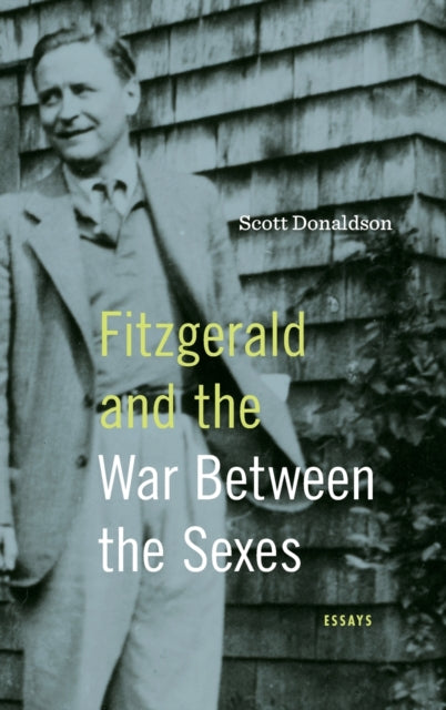 Book cover of: Fitzgerald and the War Between the Sexes. By: Scott Donaldson