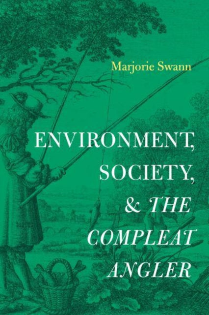 Book cover of: Environment, Society, and The Compleat Angler. By: Marjorie Swann