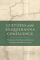 Book cover of: Cultures at the Susquehanna Confluence. By: Katherine M. Faull