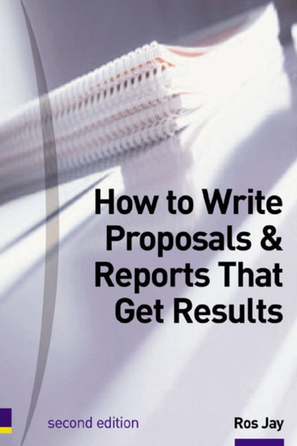 Book cover of: How to Write Proposals & Reports That Get Results. By: Ros Jay