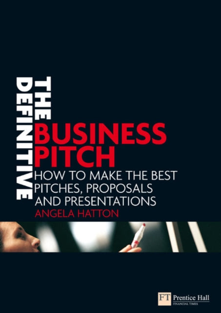 Book cover of: Definitive Business Pitch. By: ANGELA HATTON