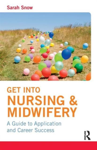 Book cover of: Get into Nursing & Midwifery. By: Sarah Snow