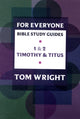 Book cover of: For Everyone Bible Study Guide: 1 - 2 Timothy And Titus. By: Tom Wright