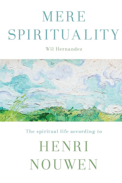Book cover of: Mere Spirituality. By: Wil Hernandez