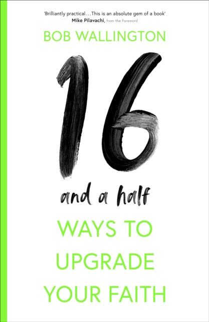 Book cover of: 16 1/2 Ways To Upgrade Your Faith. By: Bob Wallington