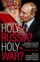 Book cover of: Holy Russia? Holy War?. By: Katherine Kelaidis
