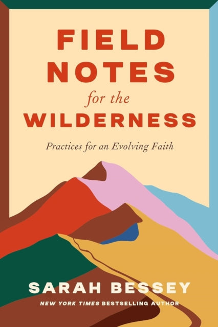 Book cover of: Field Notes for the Wilderness. By: Sarah Bessey