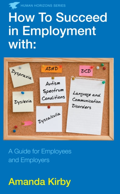 Book cover of: How to Succeed in Employment with Specific Learning Difficulties. By: Dr Amanda Kirby
