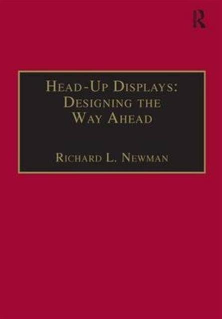 Book cover of: Head-Up Displays: Designing the Way Ahead