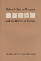 Book cover of: Gabriel Garcia Marquez and the Powers of Fiction. By: Julio Ortega