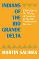 Book cover of: Indians of the Rio Grande Delta. By: Martin Salinas