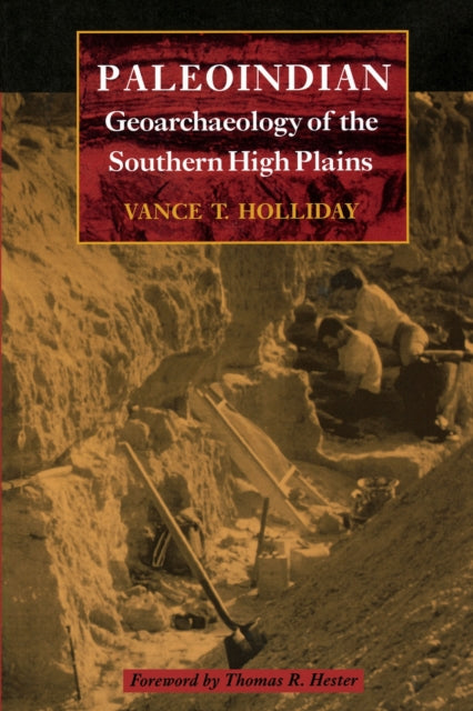 Book cover of: Paleoindian Geoarchaeology of the Southern High Plains