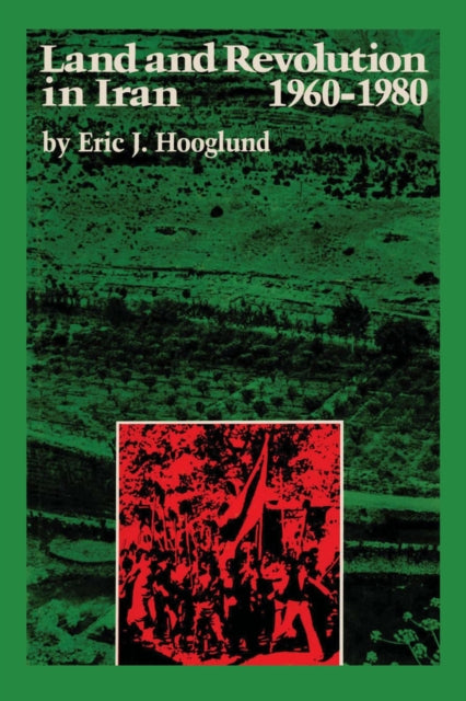 Book cover of: Land and Revolution in Iran, 1960–1980. By: Eric J. Hooglund
