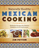Book cover of: Naturally Healthy Mexican Cooking. By: James W. Peyton
