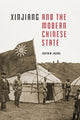 Book cover of: Xinjiang and the Modern Chinese State. By: Justin M. Jacobs
