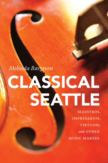 Book cover of: Classical Seattle. By: Melinda Bargreen