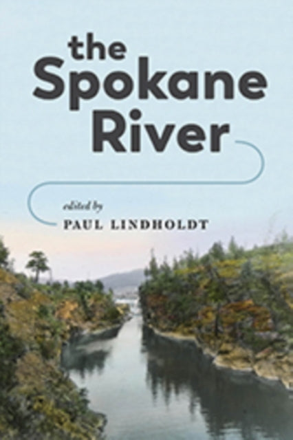 Book cover of: Spokane River. By: Paul Lindholdt