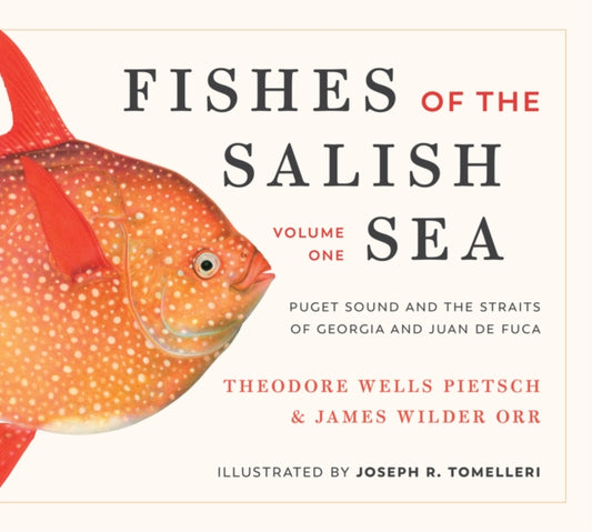 Book cover of: Fishes of the Salish Sea. By: Theodore W. Pietsch