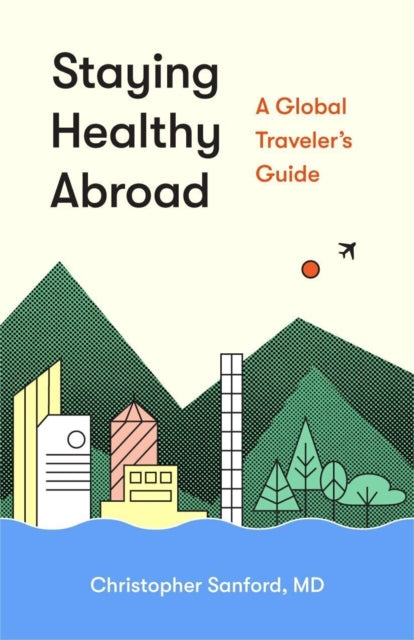 Book cover of: Staying Healthy Abroad. By: Christopher Sanford