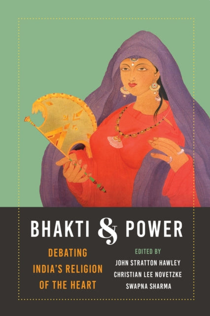 Book cover of: Bhakti and Power. By: John Stratton Hawley