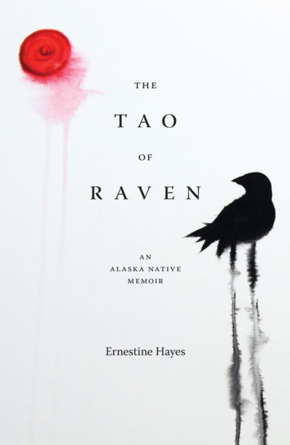 Book cover of: Tao of Raven. By: Ernestine Hayes