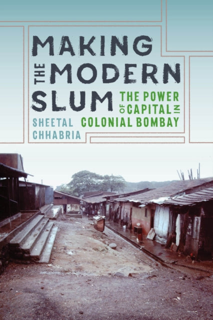 Book cover of: Making the Modern Slum. By: Sheetal Chhabria