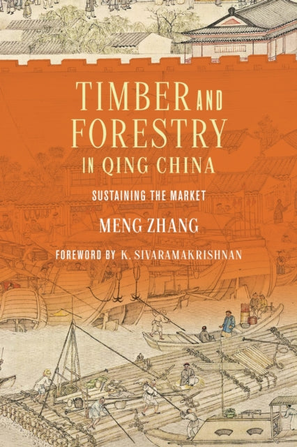 Book cover of: Timber and Forestry in Qing China. By: Meng Zhang