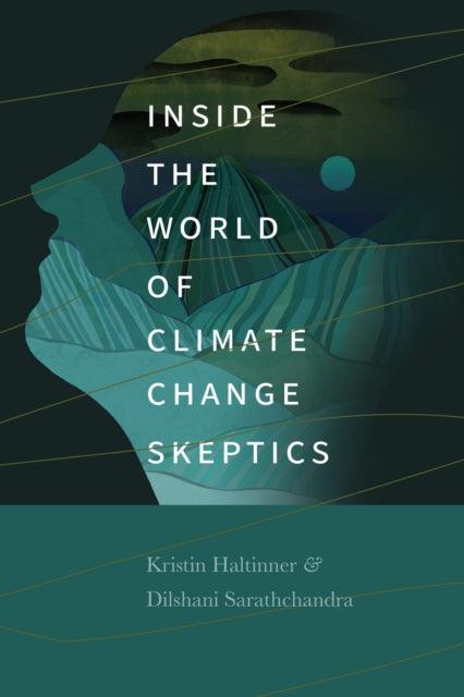 Book cover of: Inside the World of Climate Change Skeptics. By: Kristin Haltinner