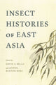 Book cover of: Insect Histories of East Asia. By: David A. Bello