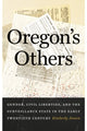 Book cover of: Oregon's Others. By: Kimberly Jensen