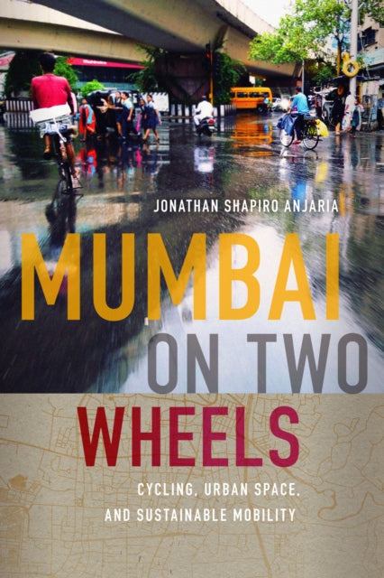 Book cover of: Mumbai on Two Wheels. By: Jonathan Shapiro Anjaria