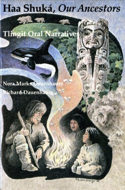 Book cover of: Haa Shuka, Our Ancestors. By: Nora Marks Dauenhauer