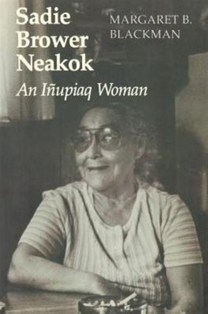 Book cover of: Sadie Brower Neakok. By: Margaret B. Blackman