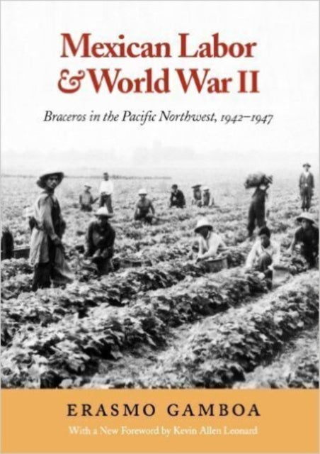 Book cover of: Mexican Labor and World War II. By: Erasmo Gamboa