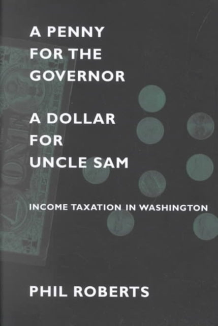 Book cover of: Penny for the Governor, a Dollar for Uncle Sam. By: Philip J. Roberts