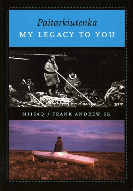 Book cover of: Paitarkiutenka / My Legacy to You. By: Frank Andrew