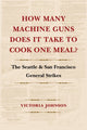 Book cover of: How Many Machine Guns Does It Take to Cook One Meal?. By: Victoria L. Johnson