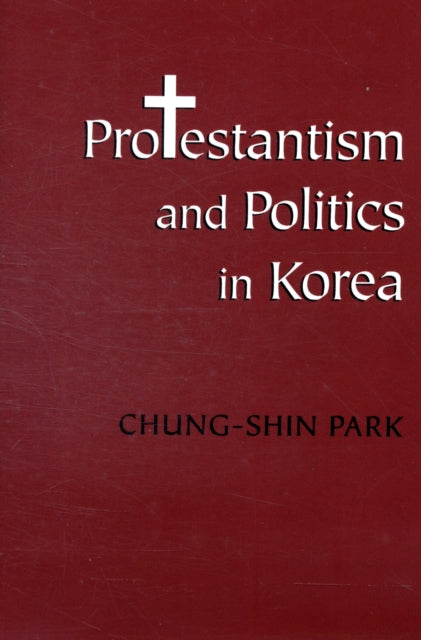 Book cover of: Protestantism and Politics in Korea