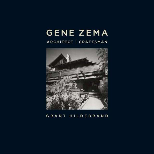 Book cover of: Gene Zema, Architect, Craftsman. By: Grant Hildebrand