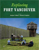 Book cover of: Exploring Fort Vancouver. By: Douglas Calvin Wilson