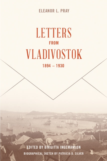 Book cover of: Letters from Vladivostock, 1894-1930. By: Eleanor Lord Pray