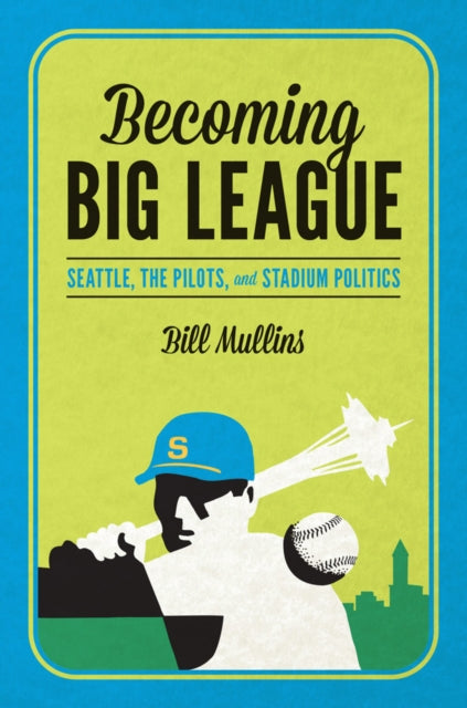 Book cover of: Becoming Big League. By: Bill Mullins