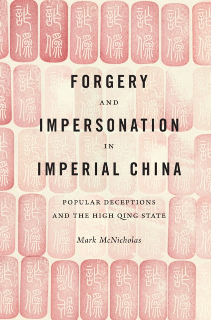 Book cover of: Forgery and Impersonation in Imperial China. By: Mark P. McNicholas