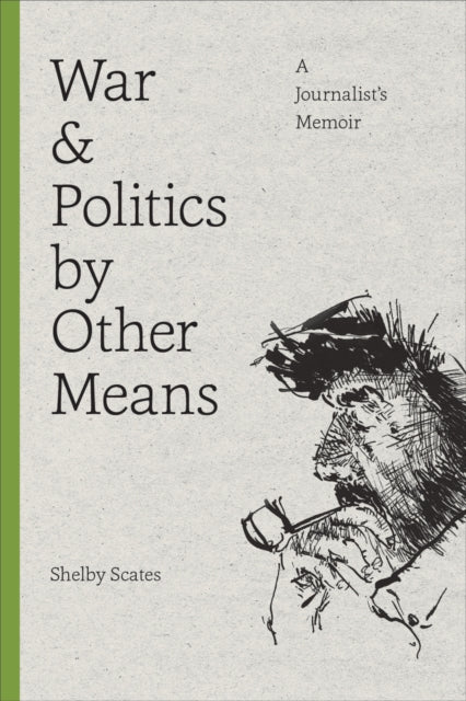 Book cover of: War and Politics by Other Means. By: Shelby Scates