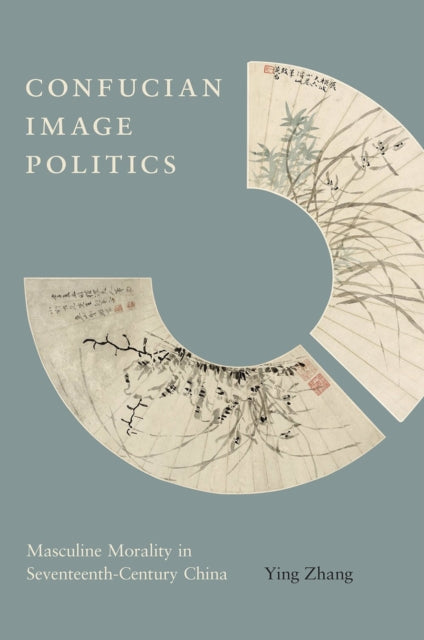Book cover of: Confucian Image Politics. By: Ying Zhang