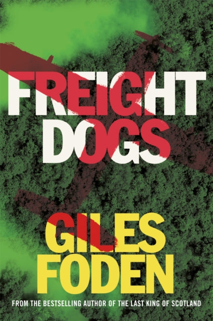 Book cover of: Freight Dogs. By: Giles Foden