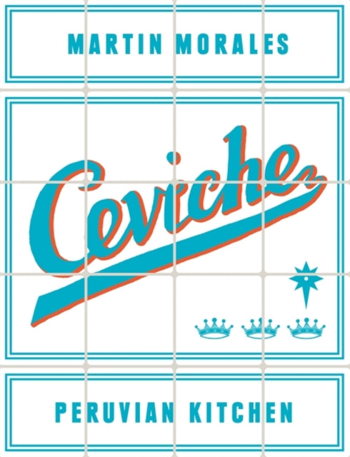 Ceviche, Peruvian Kitchen 9780297868613 Martin Morales